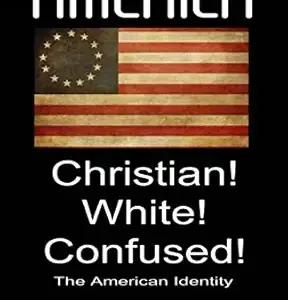 America: Christian, White Confused